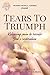 Tears to Triumph: Releasing pain to receive God's Restoration