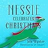 Nessie Celebrates Christmas by Isla Wynter