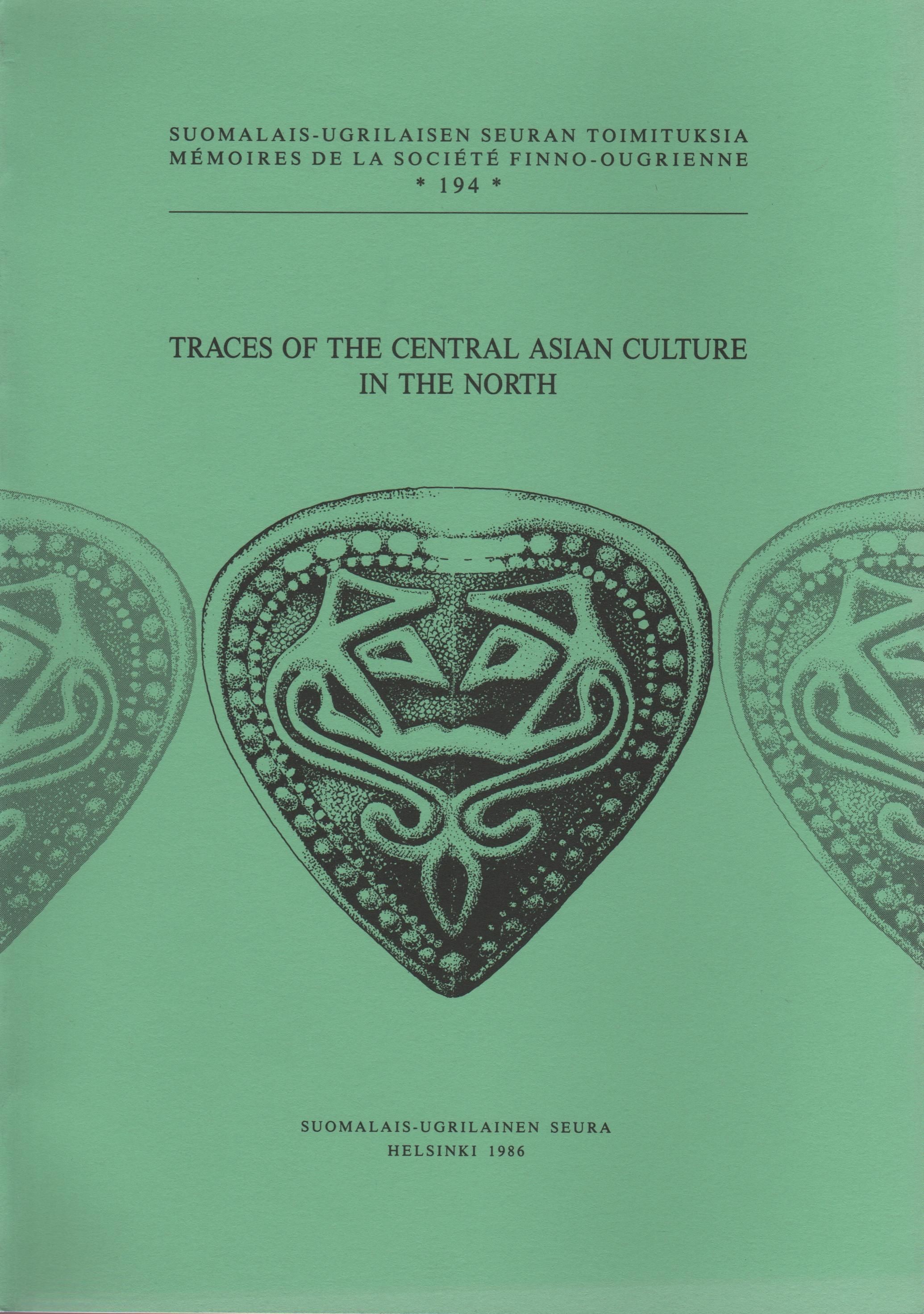 Traces of the Central Asian Culture in the North: Finnish-Soviet Joint Scientific Symposium Held in Hanasaari, Espoo 14–21 January 1985