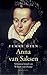 Anna van Saksen. Verstoten bruid van Willem van Oranje