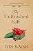 The Unfinished Gift by Dan     Walsh The Unfinished Gift by Dan     Walsh