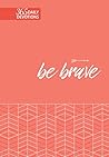 Be Brave: 365 Dai...