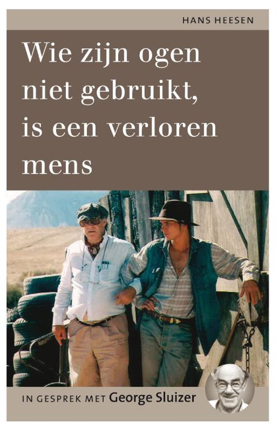 Wie Zijn Ogen Niet Gebruikt, Is een Verloren Mens. In Gesprek met George Sluizer
