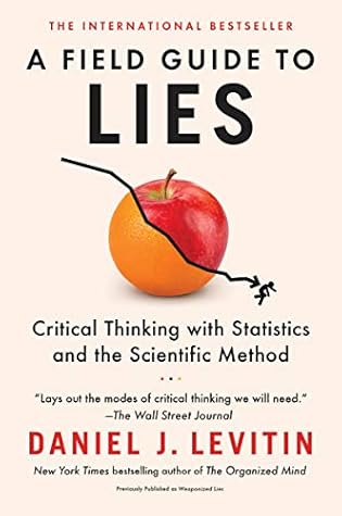 A Field Guide to Lies: Critical Thinking in the Information Age