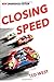 Closing Speed: The Unabridged Edition
