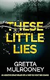 These Little Lies by Gretta Mulrooney