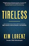 Tireless: Key Principles that Drive Success Beyond Business School