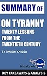 Summary of On Tyranny: Twenty Lessons from the Twentieth Century by Timothy Snyder: Key Takeaways & Analysis Included