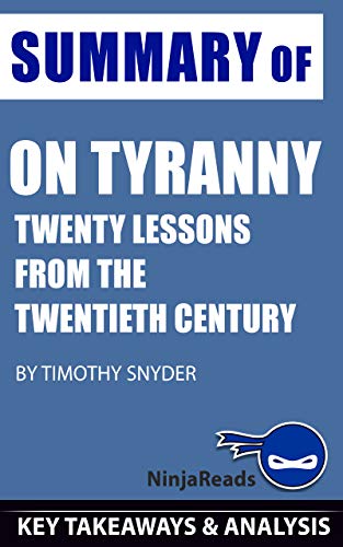 Summary of On Tyranny: Twenty Lessons from the Twentieth Century by Timothy Snyder: Key Takeaways & Analysis Included (Kindle Edition)
