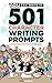 501 Character Prompts: Writing Prompts to Help Bring Your Characters to Life, with Better Results than Dr. Frankenstein (Guaranteed) (You Can Write It Book 2)