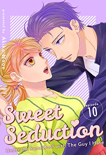 Sweet Seduction: Under the Same Roof with The Guy I Hate 10 (Kindle Edition)