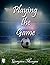 Playing the Game (The Game Series Book 1)