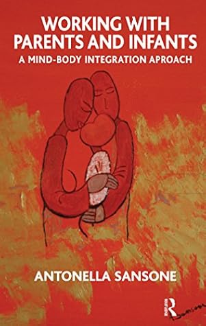 Working with Parents and Infants: A Mind-Body Integration Approach