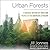 Urban Forests: A Natural History of Trees in the American Cityscape