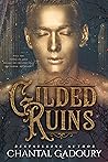 Gilded Ruins by Chantal Gadoury