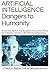 ARTIFICIAL INTELLIGENCE Dangers to Humanity by The AI Organization