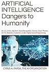 ARTIFICIAL INTELLIGENCE Dangers to Humanity: AI, U.S., China, Big Tech, Facial Recogniton, Drones, Smart Phones, IoT, 5G, Robotics, Cybernetics, & Bio-Digital Social Programming