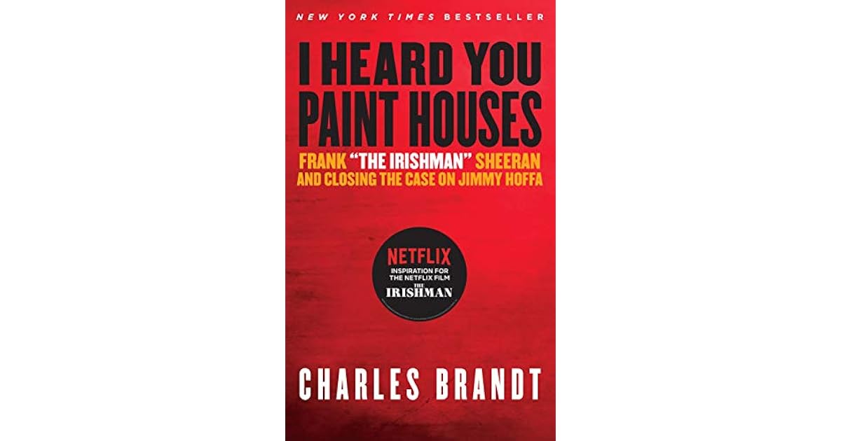 "I Heard You Paint Houses" Frank "The Irishman" Sheeran & Closing the