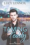 Taming Teddy by Lucy Lennox