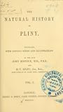 The natural history of Pliny. Tr. with copious notes and illustrations, by the late John Bostock ... and H.T. Riley ..