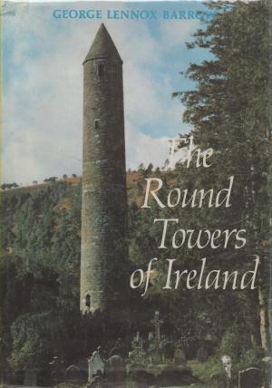 The Round Towers of Ireland: A Study and Gazetteer (Hardcover)