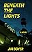 Beneath the Lights by Jim  Boyer