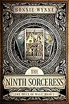 The Ninth Sorceress by Bonnie Wynne The Ninth Sorceress by Bonnie Wynne