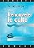 Renouveler le culte