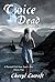 Twice Dead: A Twisted Tale from Luna’s Attic, Book 2 (Twisted Tales from Luna's Attic)