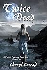Twice Dead by Cheryl Cocroft
