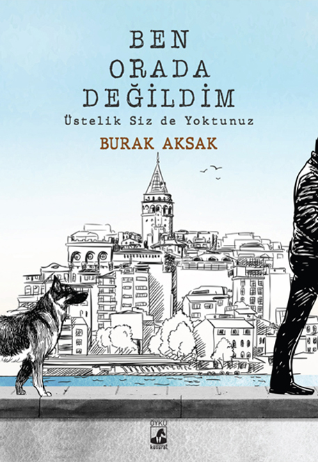 Ben Orada Değildim Üstelik Siz De Yoktunuz