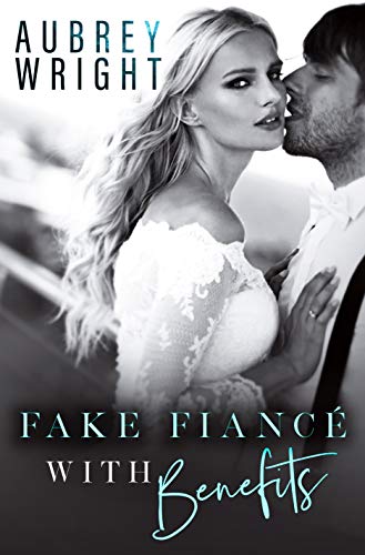 Fake Fiance with Benefits (Kindle Edition)