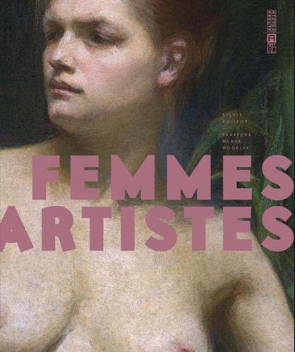 Femmes artistes: Passions, muses, modèles