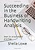 Succeeding in the Business of Handwriting Analysis: keys to a successful practice
