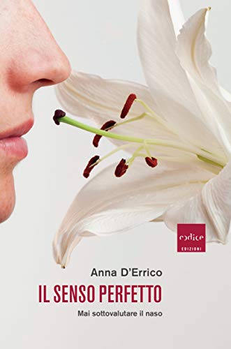 Il senso perfetto: Mai sottovalutare il naso (Kindle Edition)