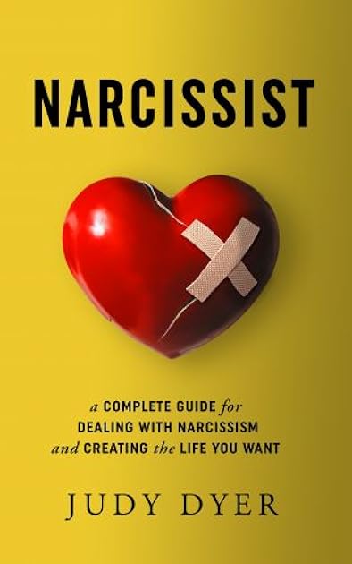 Narcissist: A Complete Guide for Dealing with Narcissism and Creating the Life You Want