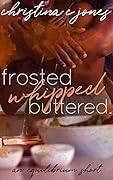 Frosted. Whipped. Buttered.