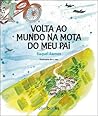 Volta ao mundo na mota do meu pai by Raquel Ramos