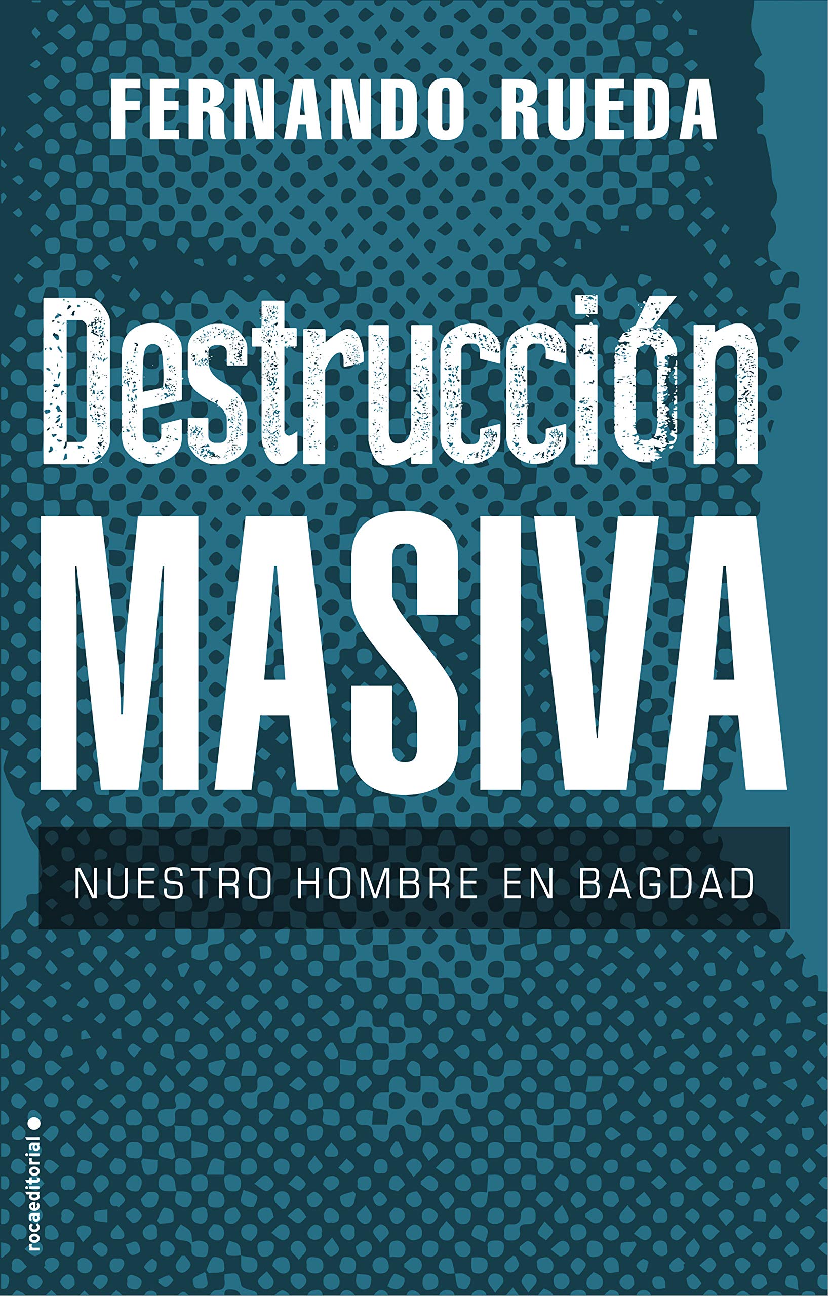 Destrucción masiva: Nuestro hombre en Bagdad (Paperback)