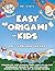 Easy Origami for Kids: Ori ...