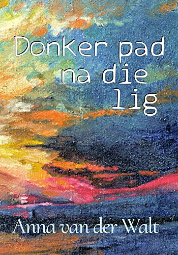 Donker pad na die lig (Afrikaans Edition)
