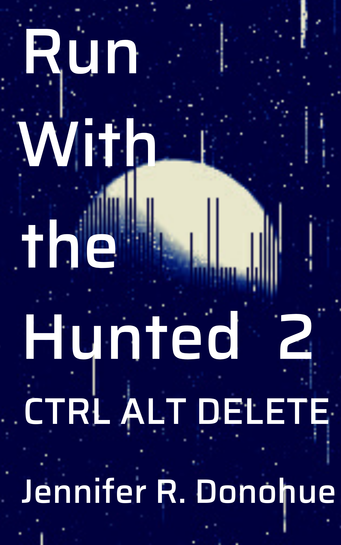 Ctrl Alt Delete (Run with the Hunted, #2)