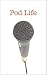 Pod Life: Podcasters' Stories