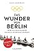 Das Wunder von Berlin by Daniel James Brown