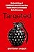 Targeted: My Inside Story of Cambridge Analytica and How Trump and Facebook Broke Democracy