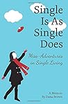 Single Is as Single Does: Miss-Adventures in Single Living