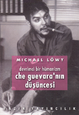 Che Guevara'nın Düşüncesi: Devrimci Bir Hümanizm