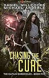 Chasing The Cure (Kurtherian Gambit: Age of Madness: The Caitlin Chronicles #5) Chasing The Cure (Kurtherian Gambit: Age of Madness: The Caitlin Chronicles #5)