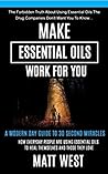 Make Essential Oils Work For You by Matt West
