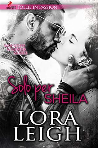 Lora Leigh - (Wounded Warrior 02) Solo per Sheila (2019)